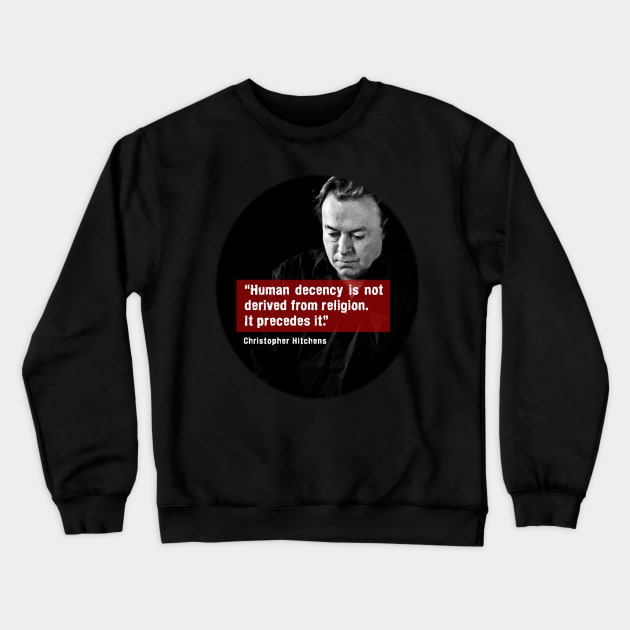 Human Decency by Hitchens Crewneck Sweatshirt by dmac